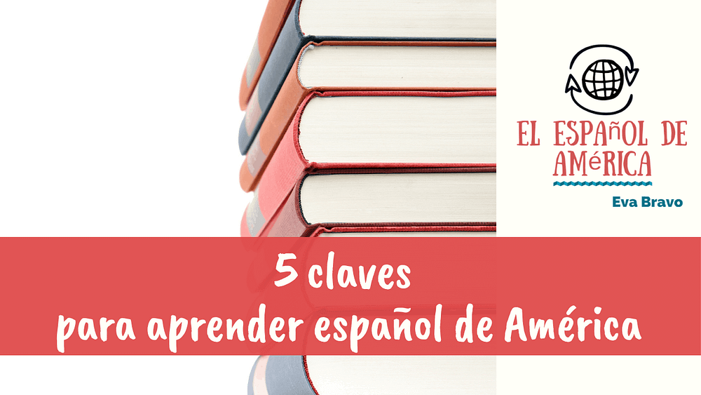 16-5 claves para aprender español de América