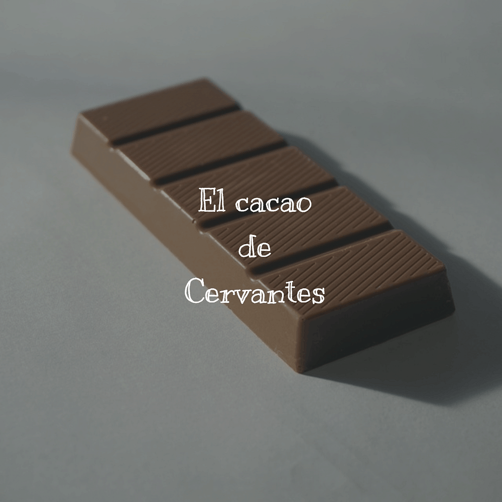 El cacao de Cervantes