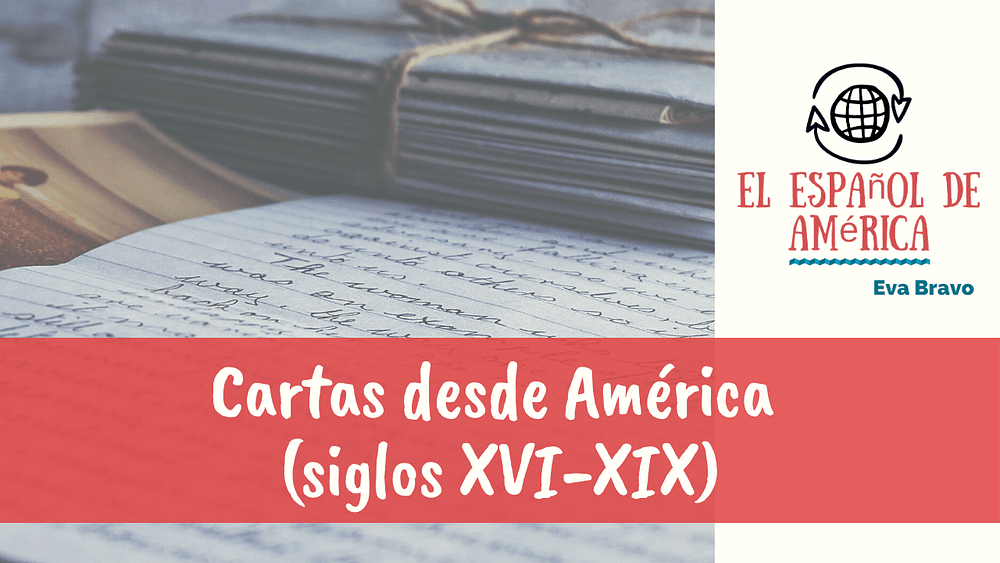 Cartas desde América (siglos XVI-XIX)