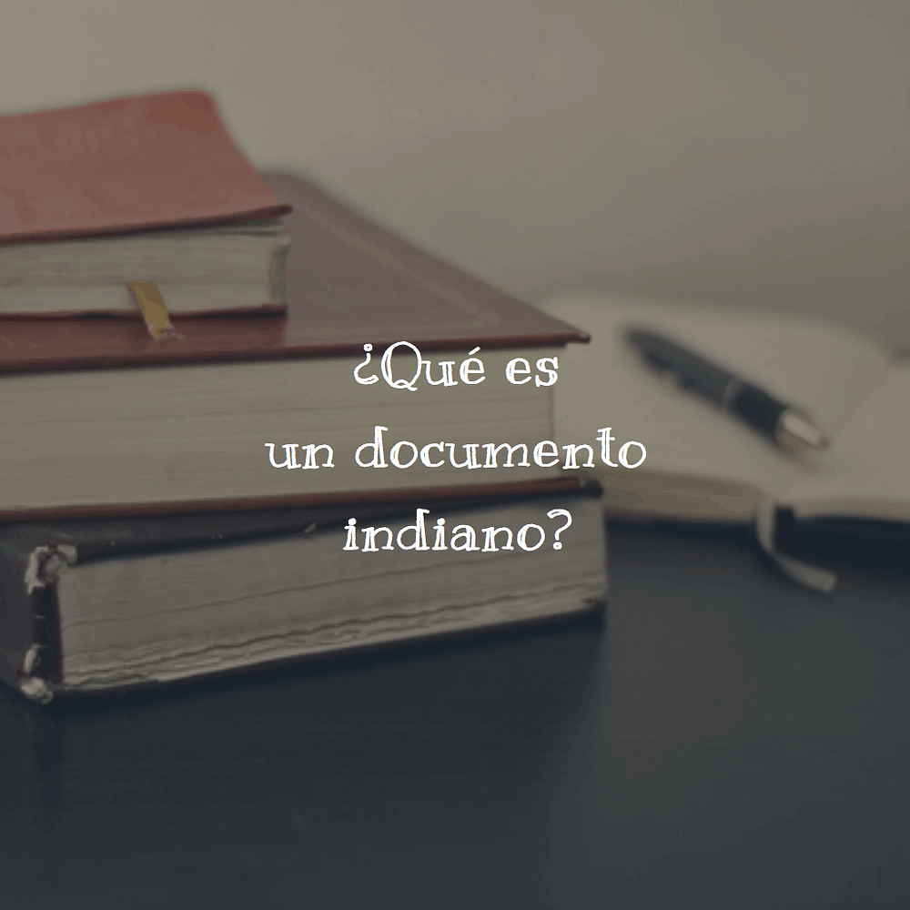 ¿Qué es un documento indiano?