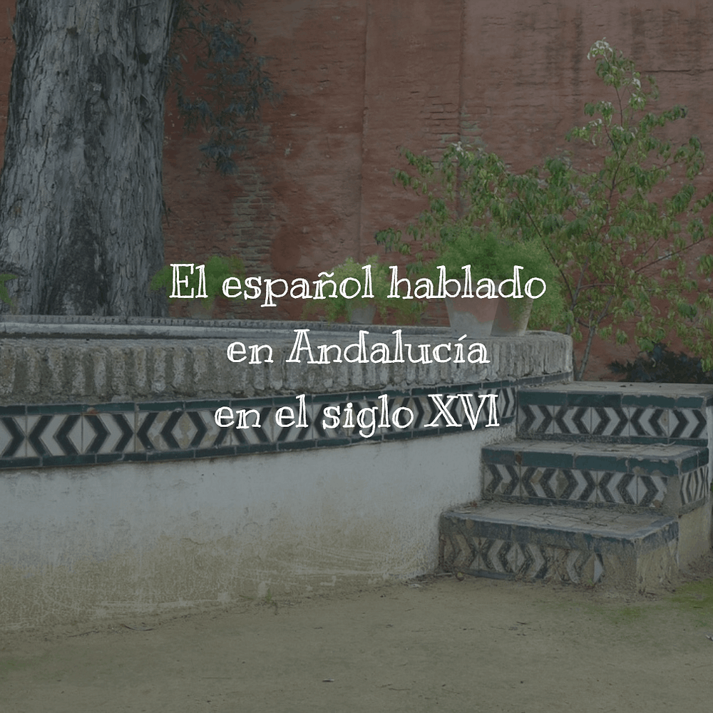 El español hablado en Andalucía en el siglo XVI