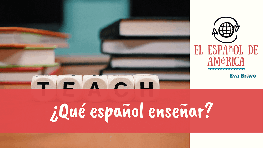 34-¿Qué español enseñar?