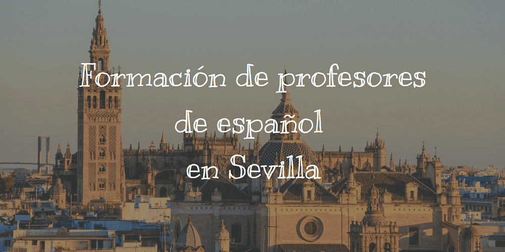 Formación de profesores de español en Sevilla