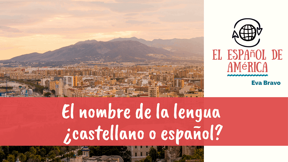 15-El nombre de la lengua ¿castellano o español? (parte 2)
