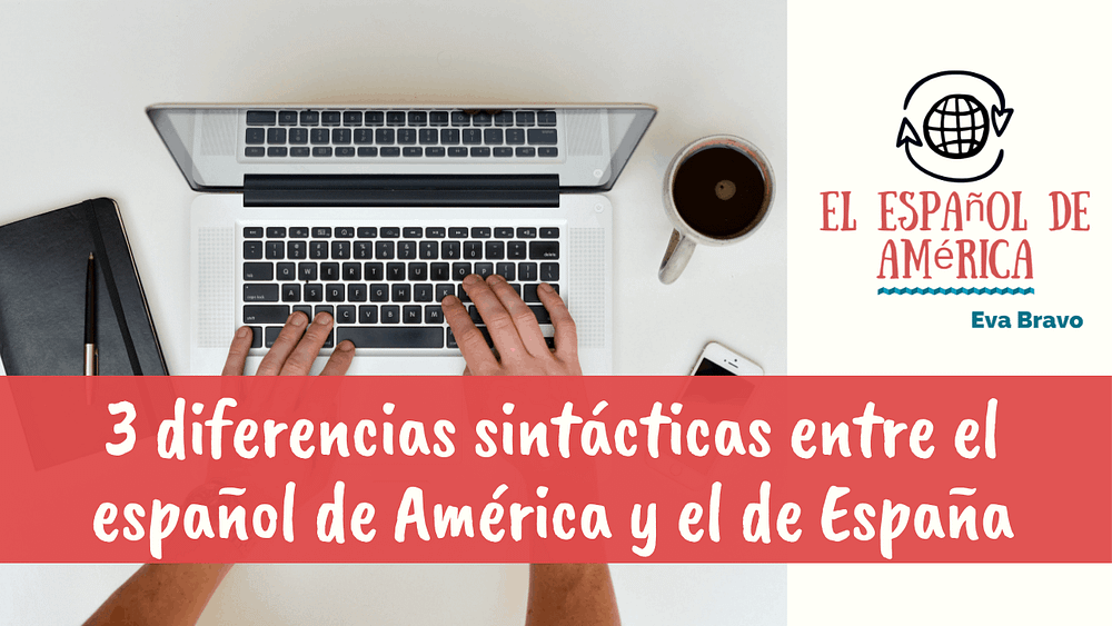 27-3 diferencias sintácticas entre el español de América y el de España