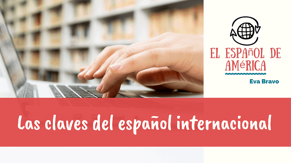 7-Las claves del español internacional