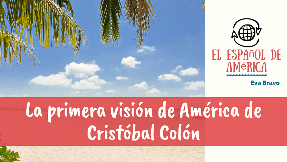39-La primera visión de América de Cristóbal Colón
