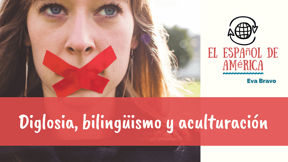 Diglosia, bilingüismo y aculturación