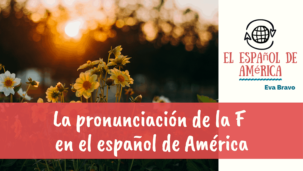La pronunciación de la F en el español de América